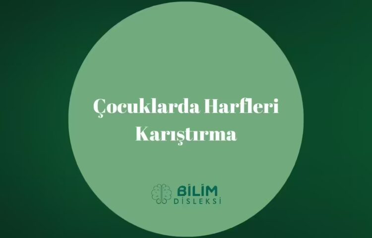 Çocuklarda Harfleri Karıştırma
